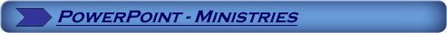 Here, the POWERPoint Ministries