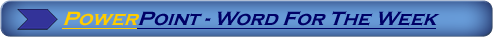 POWERPOINT - Word For The Week